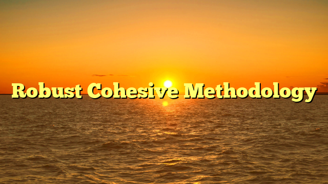 Robust Cohesive Methodology