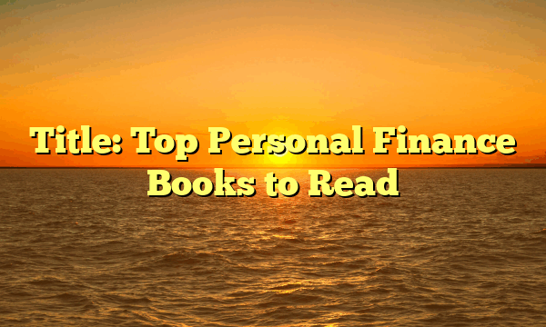 Title: Top Personal Finance Books to Read