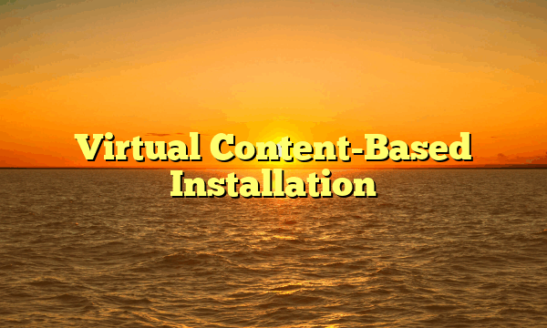 Virtual Content-Based Installation