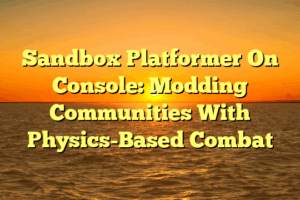 Sandbox Platformer On Console: Modding Communities With Physics-Based Combat