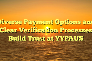 Diverse Payment Options and Clear Verification Processes Build Trust at YYPAUS
